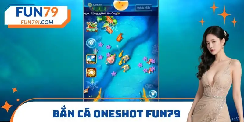 bắn cá Oneshot FUN79