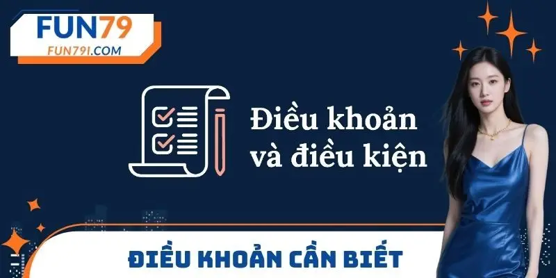Điều khoản điều kiện FUN79 cần biết