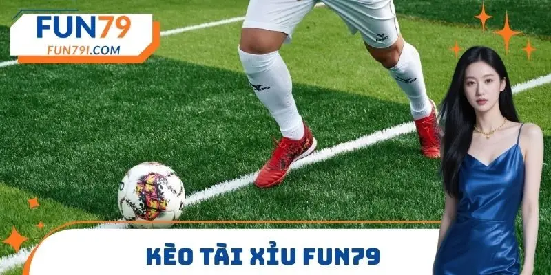 kèo tài xỉu FUN79