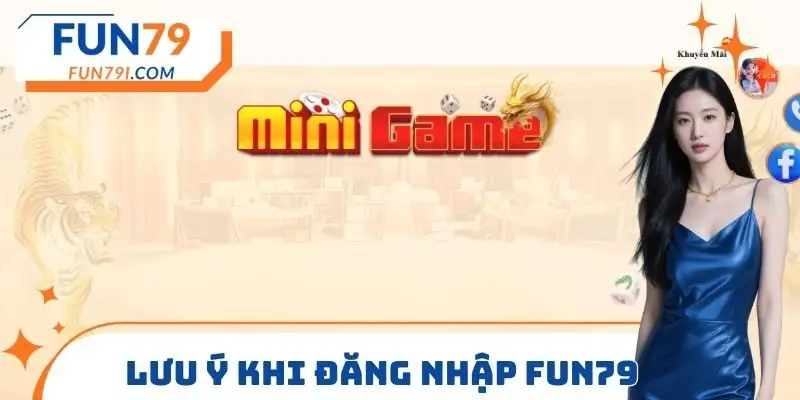 Lưu ý khi đăng nhập FUN79