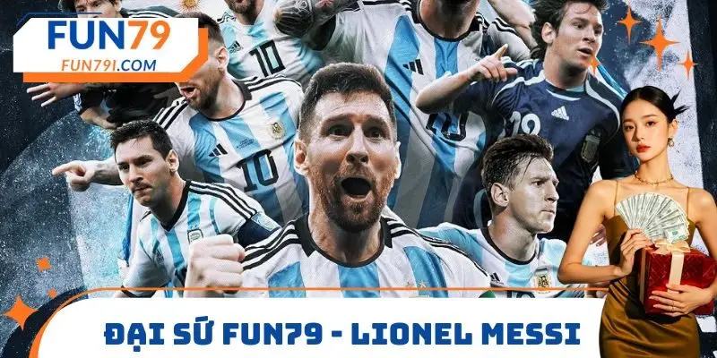 Đại sứ FUN79 - Lionel Messi