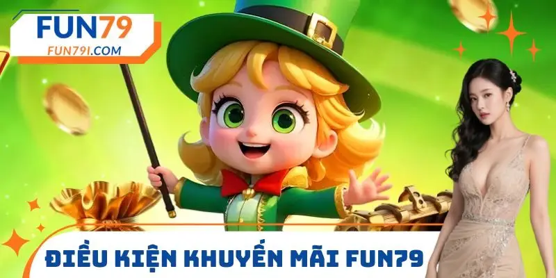 Điều kiện khuyến mãi FUN79